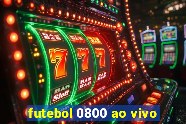 futebol 0800 ao vivo