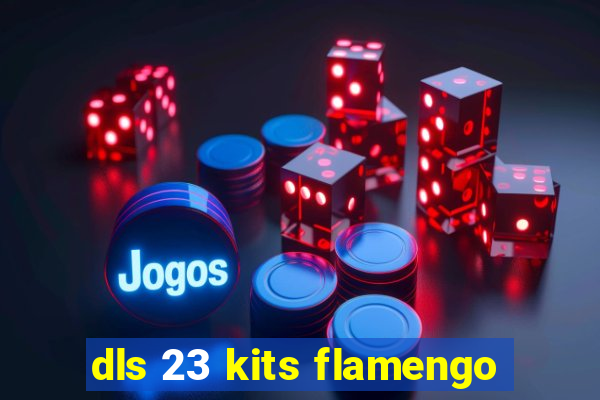 dls 23 kits flamengo