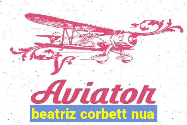 beatriz corbett nua