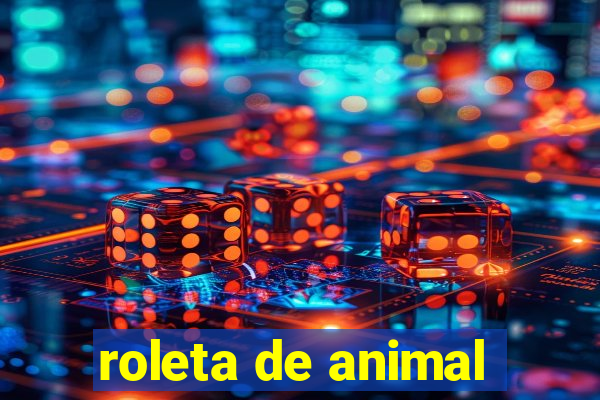 roleta de animal