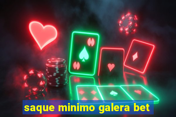 saque minimo galera bet