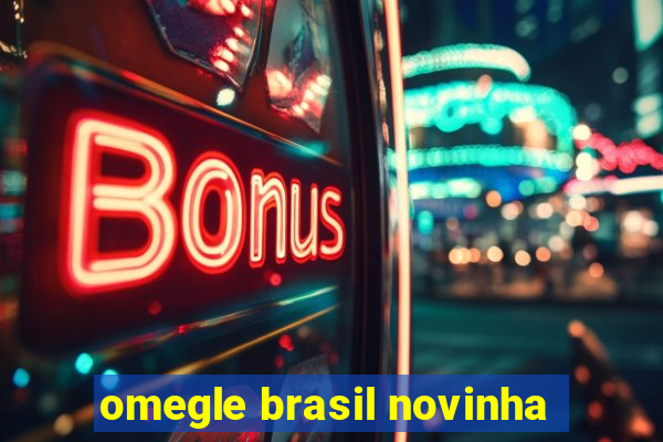 omegle brasil novinha