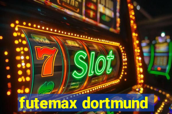 futemax dortmund