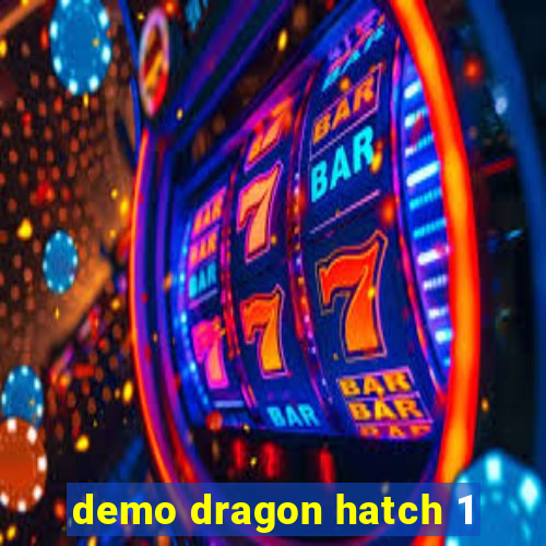 demo dragon hatch 1