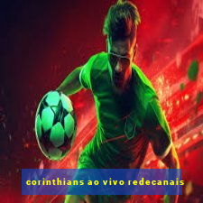 corinthians ao vivo redecanais