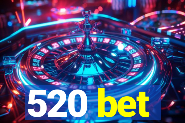 520 bet