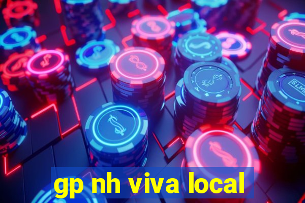 gp nh viva local