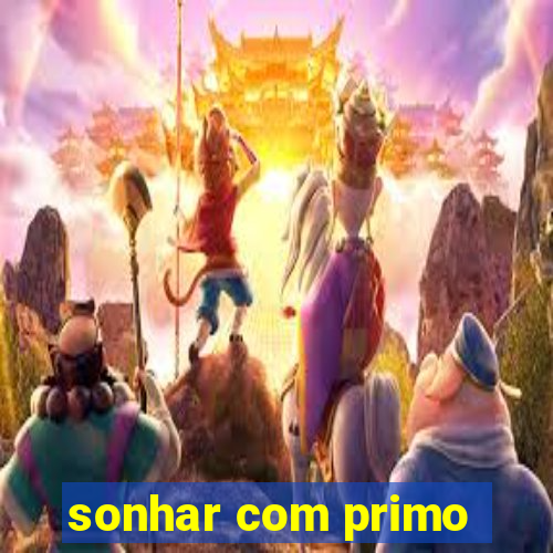 sonhar com primo