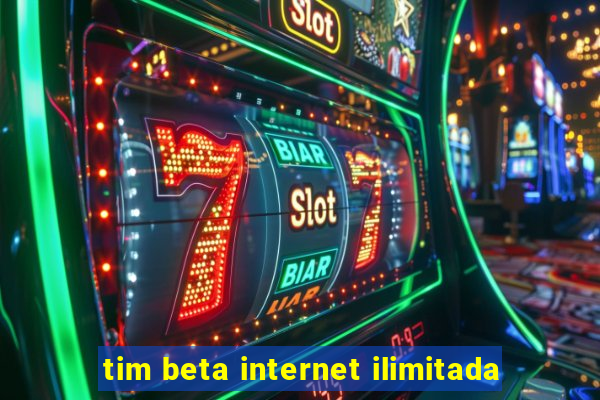 tim beta internet ilimitada