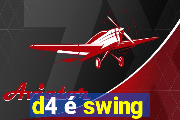 d4 é swing