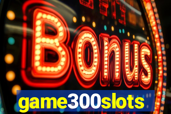 game300slots