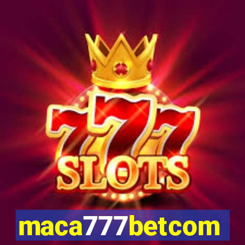 maca777betcom