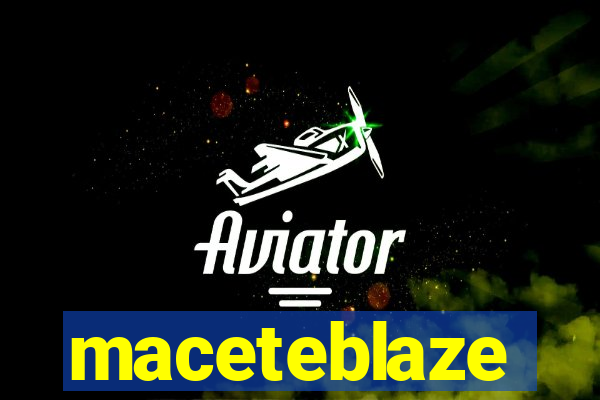 maceteblaze