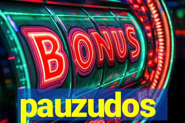 pauzudos