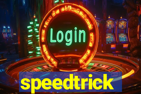 speedtrick