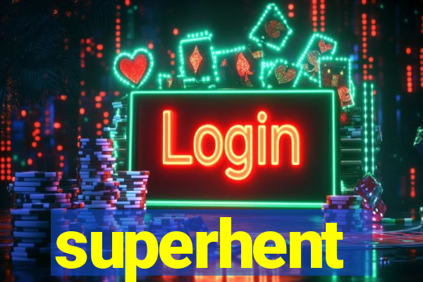 superhent