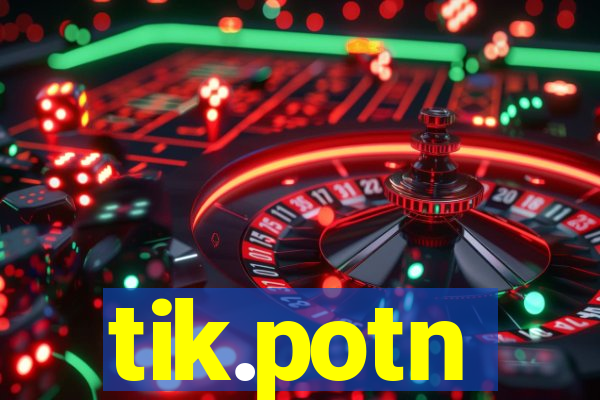 tik.potn