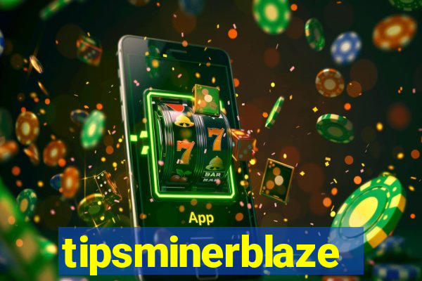 tipsminerblaze