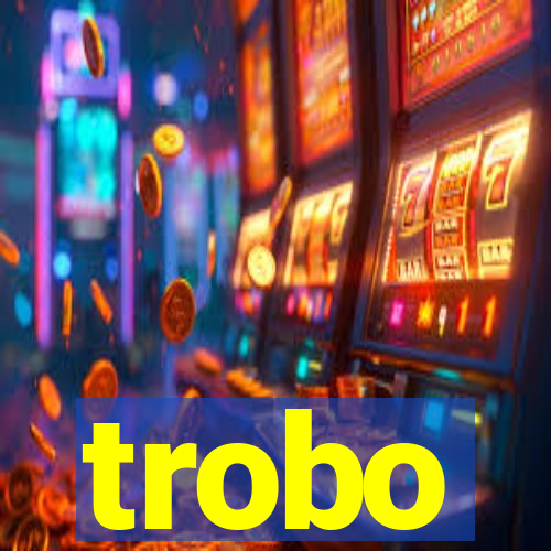 trobo