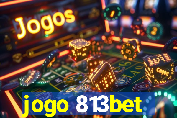 jogo 813bet