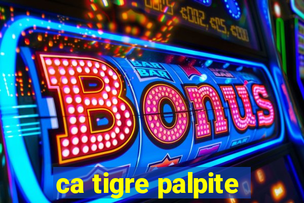 ca tigre palpite