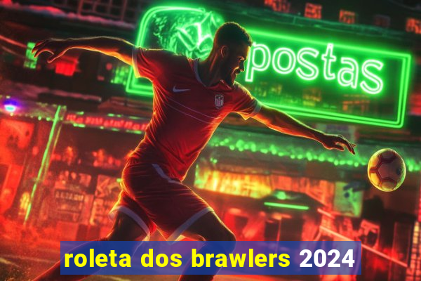 roleta dos brawlers 2024