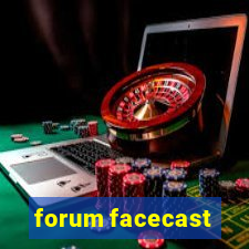 forum facecast