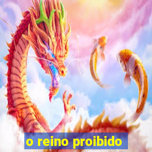 o reino proibido