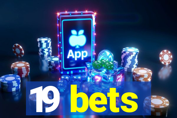 19 bets