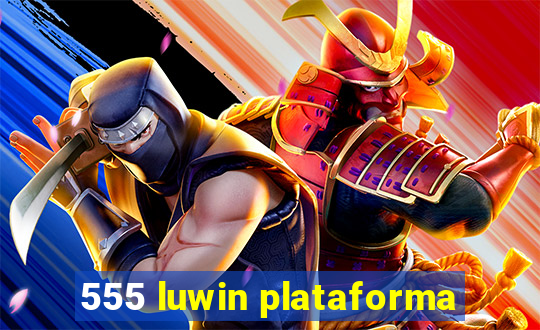 555 luwin plataforma