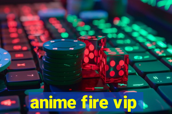 anime fire vip