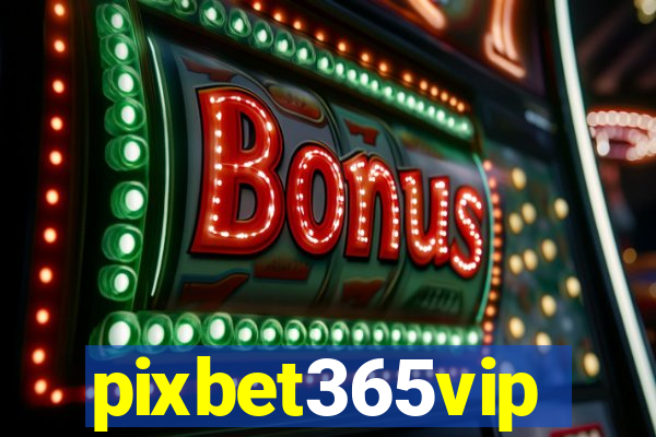 pixbet365vip