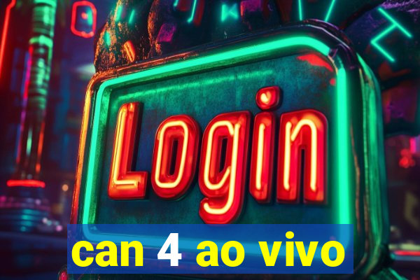 can 4 ao vivo