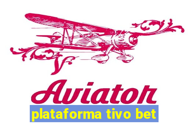 plataforma tivo bet