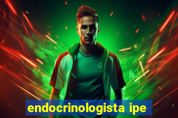 endocrinologista ipe