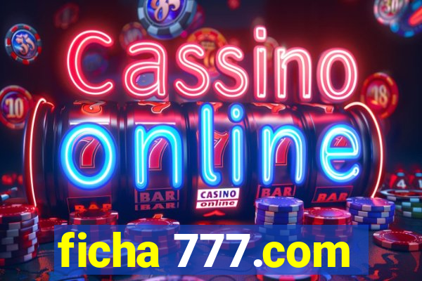 ficha 777.com