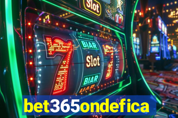 bet365ondefica