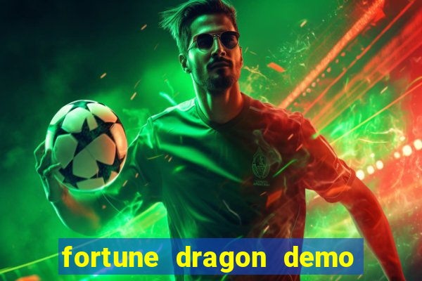 fortune dragon demo aposta de 500