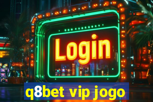 q8bet vip jogo