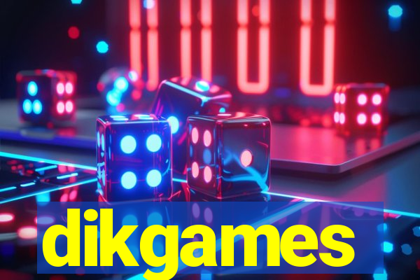 dikgames