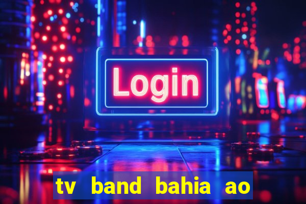 tv band bahia ao vivo online