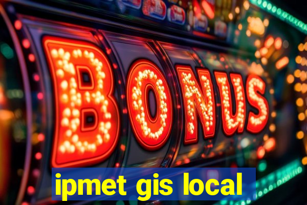 ipmet gis local