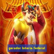 gerador loteria federal