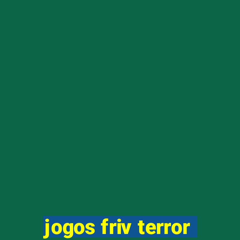 jogos friv terror