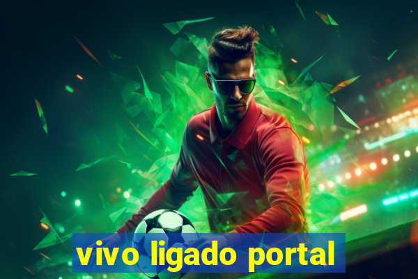 vivo ligado portal