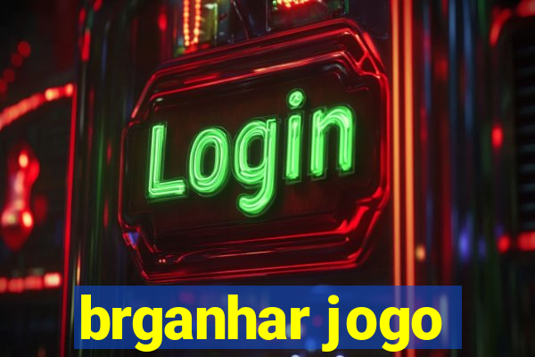 brganhar jogo