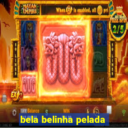 bela belinha pelada