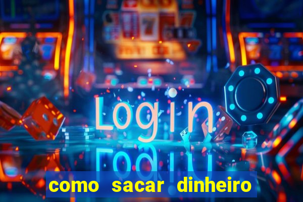 como sacar dinheiro no golden slots