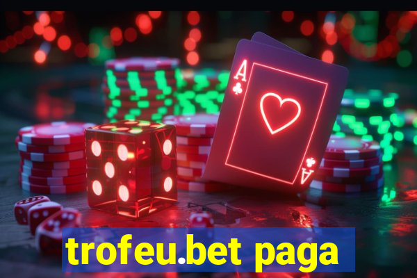 trofeu.bet paga