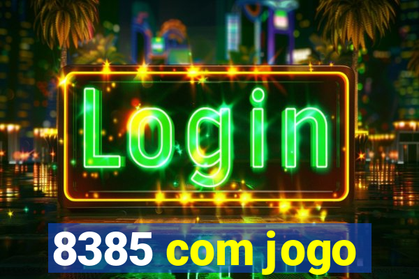 8385 com jogo